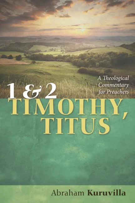 1 and 2 Timothy, Titus: A Theological Commentary for Preachers - Paperback