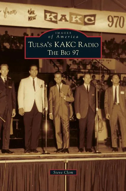 Tulsa's KAKC Radio: The Big 97 - Hardcover
