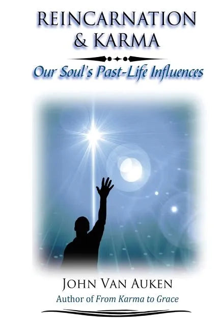 Reincarnation & Karma: Our Soul's Past-Life Influences - Paperback