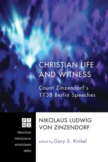 Christian Life and Witness: Count Zinzendorf's 1738 Berlin Speeches - Paperback