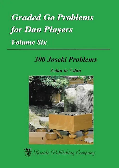 Graded Go Problems for Dan Players, Volume Six: 300 Joseki Problems, 3-dan to 7-dan - Paperback