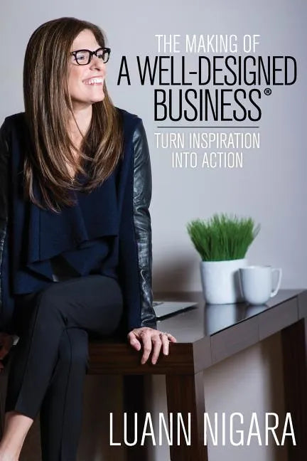 The Making of A Well - Designed Business: Turn Inspiration into Action - Paperback
