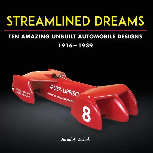 Streamlined Dreams: Ten Amazing Unbuilt Automobile Designs, 1916-1939 - Paperback