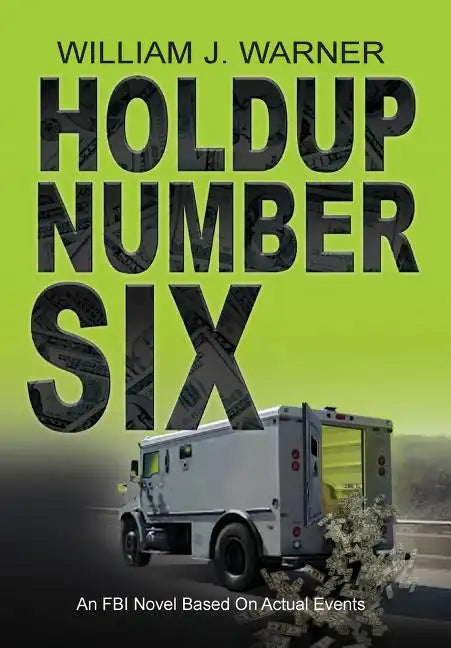 Holdup Number Six, an FBI Novel Based on Actual Events - Hardcover
