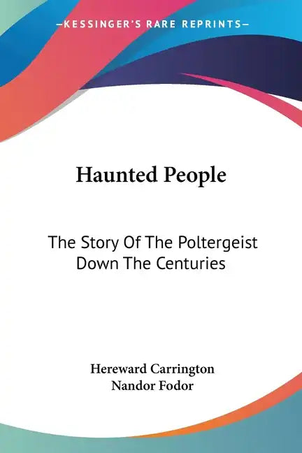Haunted People: The Story Of The Poltergeist Down The Centuries - Paperback