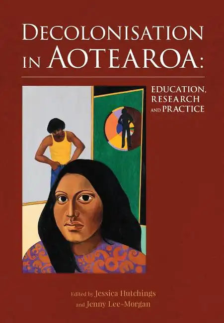 Decolonisation in Aotearoa: Education, Research and Practice - Paperback