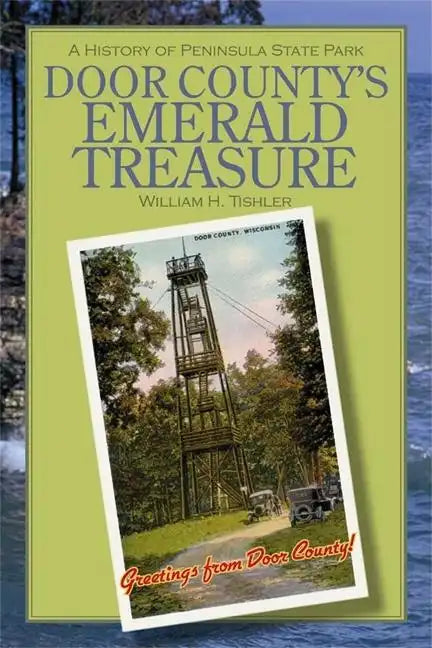 Door County's Emerald Treasure: A History of Peninsula State Park - Paperback