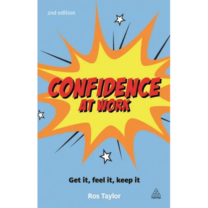 Confidence at Work: Get It, Feel It, Keep It - Paperback