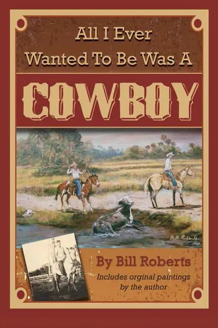 All I Ever Wanted to Be Was a Cowboy - Paperback