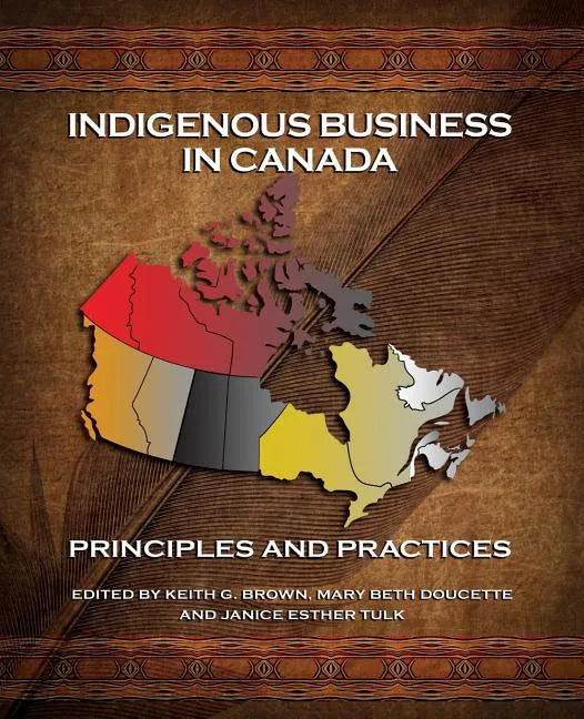 Indigenous Business in Canada: Principles and Practices - Paperback
