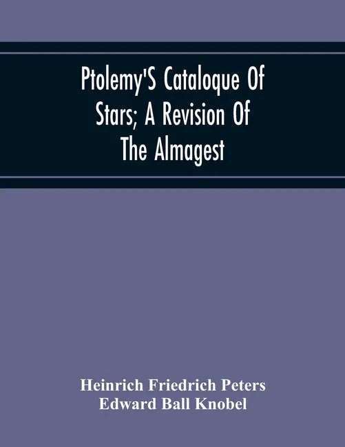 Ptolemy'S Cataloque Of Stars; A Revision Of The Almagest - Paperback