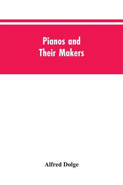 Pianos and their makers - Paperback
