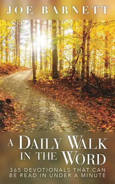 A Daily Walk in the Word: 365 Devotionals That Can Be Read in Under a Minute - Paperback
