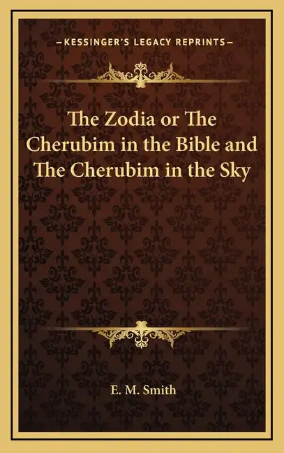 The Zodia or the Cherubim in the Bible and the Cherubim in the Sky - Hardcover