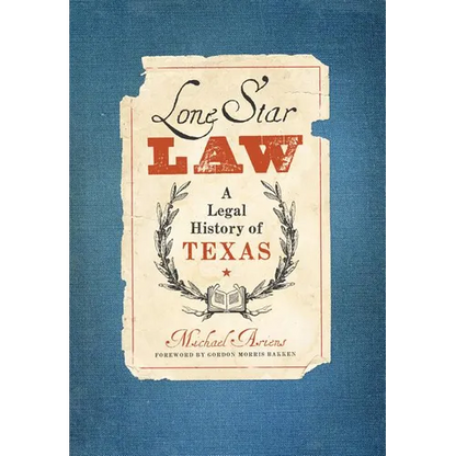 Lone Star Law: A Legal History of Texas - Hardcover