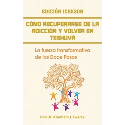 Como recuperarse de la adicción y volver en teshuva: La fuerza transformativa de los Doce Pasos - Hardcover