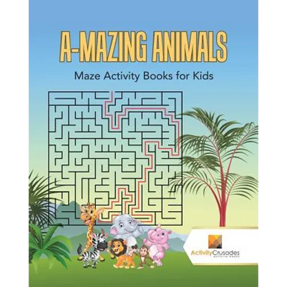 A-Mazing Animals: Maze Books for Kids - Paperback