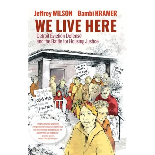 We Live Here: Detroit Eviction Defense and the Battle for Housing Justice - Paperback
