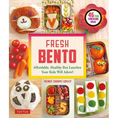 Fresh Bento: Affordable, Healthy Box Lunches Your Kids Will Adore (46 Bento Boxes) - Paperback
