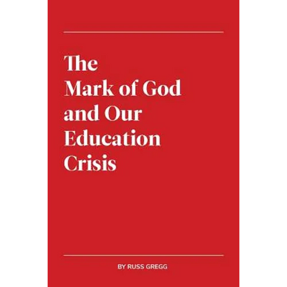 The Mark of God and Our Education Crisis - Paperback
