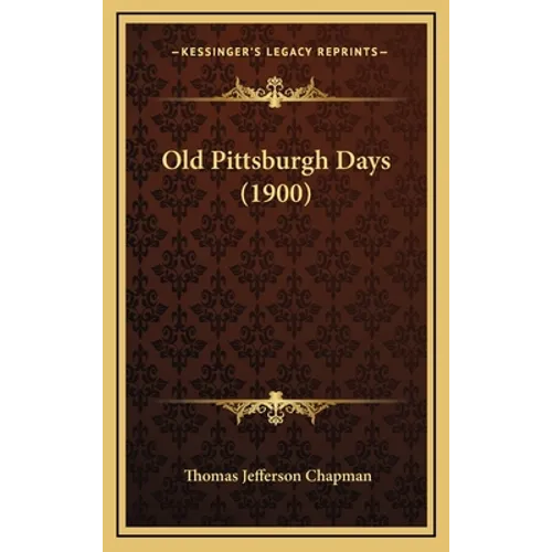 Old Pittsburgh Days (1900) - Hardcover