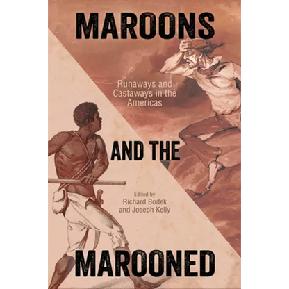 Maroons and the Marooned: Runaways and Castaways in the Americas - Hardcover