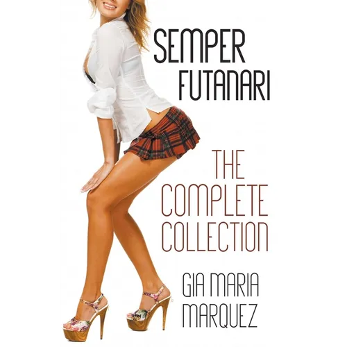 Semper Futanari: The Complete Collection - Paperback