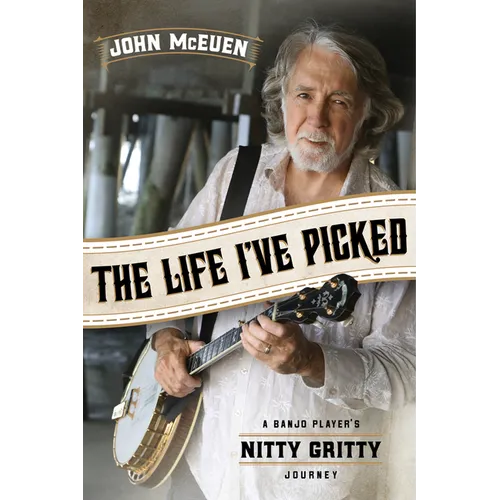 The Life I've Picked: A Banjo Player's Nitty Gritty Journey - Paperback