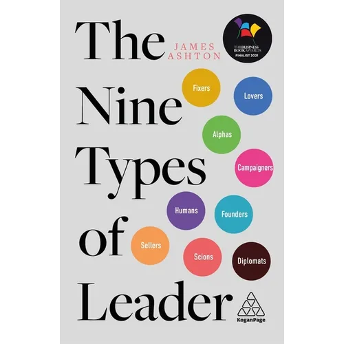 The Nine Types of Leader: How the Leaders of Tomorrow Can Learn from the Leaders of Today - Paperback