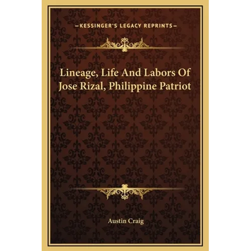 Lineage, Life And Labors Of Jose Rizal, Philippine Patriot - Hardcover