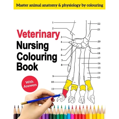 Veterinary Nursing Colouring Book - Master Animal Anatomy and Physiology by Colouring: The Complete Veterinary Nursing Workbook and Colouring for Vet - Paperback