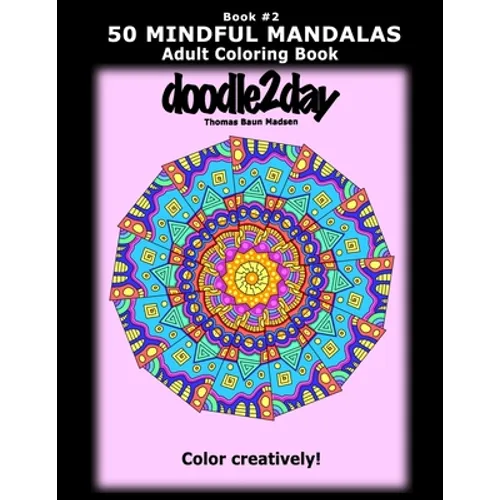 50 MINDFUL MANDALAS - Book #2 - Adult Coloring Book from doodle2day: Color Creatively! - Paperback