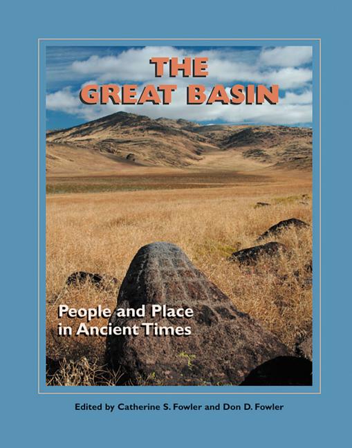 The Great Basin: People and Place in Ancient Times - Hardcover