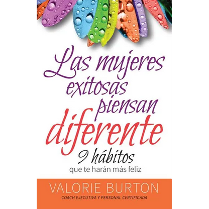 Mujeres Exitosas Piensan Diferente, Las: 9 Hábitos Que Te Harán Feliz - Paperback