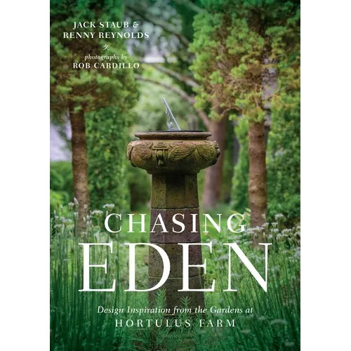 Chasing Eden: Design Inspiration from the Gardens at Hortulus Farm - Hardcover