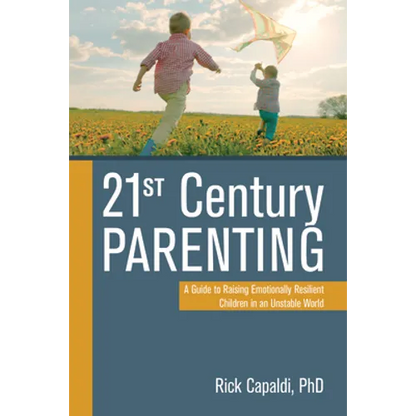 21st Century Parenting: A Guide to Raising Emotionally Resilient Children in an Unstable World - Paperback