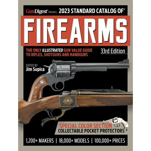 2023 Standard Catalog of Firearms, 33rd Edition: The Illustrated Collector's Price and Reference Guide - Paperback