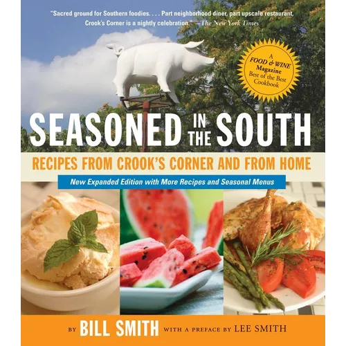 Seasoned in the South: Recipes from Crook's Corner and from Home - Paperback