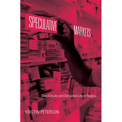 Speculative Markets: Drug Circuits and Derivative Life in Nigeria - Hardcover