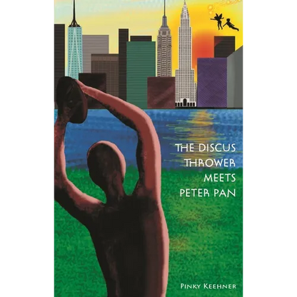 The Discus Thrower Meets Peter Pan: Two New York City Icons Join Forces for Survival (a Fantasy Adventure Chapter Book) - Hardcover