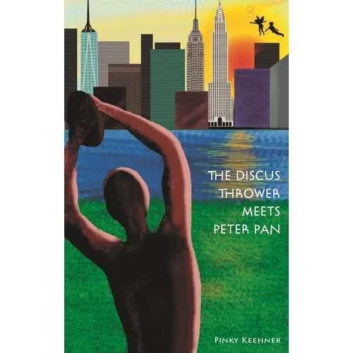 The Discus Thrower Meets Peter Pan: Two New York City Icons Join Forces for Survival (a Fantasy Adventure Chapter Book) - Hardcover