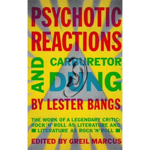 Psychotic Reactions and Carburetor Dung: The Work of a Legendary Critic: Rock'n'roll as Literature and Literature as Rock'n'roll - Paperback