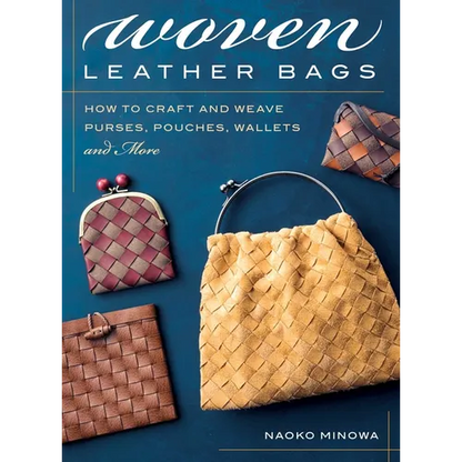 Woven Leather Bags: How to Craft and Weave Purses, Pouches, Wallets and More - Paperback