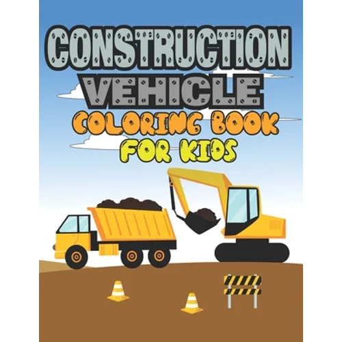 Construction Vehicle Coloring Book for Kids: Construction Vehicle Coloring Book - Paperback