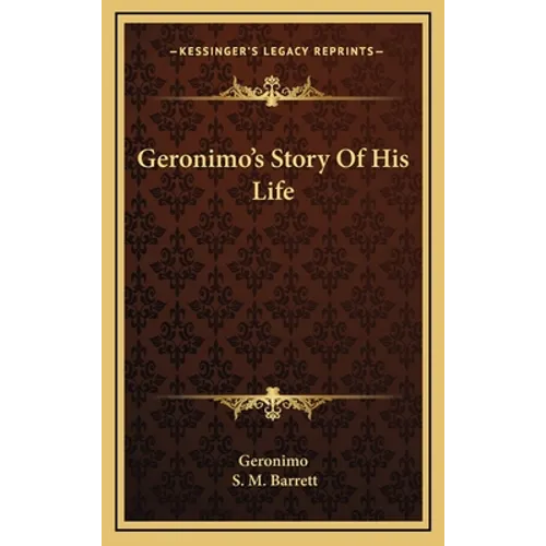 Geronimo's Story Of His Life - Hardcover