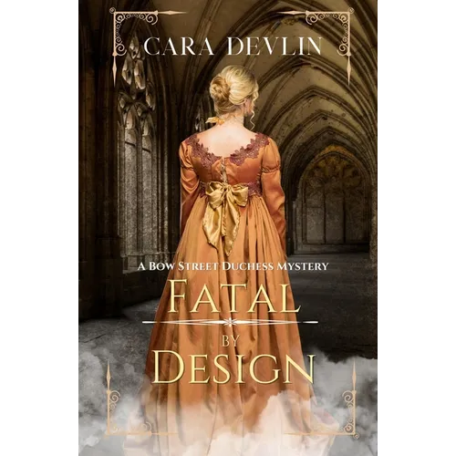 Fatal by Design: A Bow Street Duchess Mystery (A Romantic Regency Historical Mystery) - Paperback