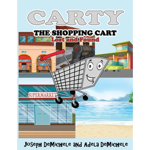 Carty the Shopping Cart: Lost and Found - Paperback