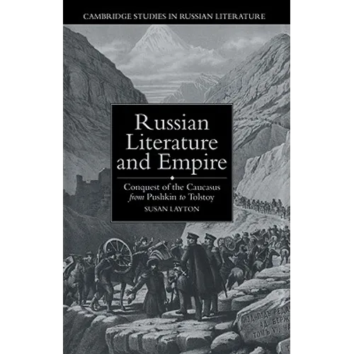 Russian Literature and Empire: Conquest of the Caucasus from Pushkin to Tolstoy - Paperback