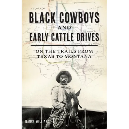 Black Cowboys and Early Cattle Drives: On the Trails from Texas to Montana - Paperback