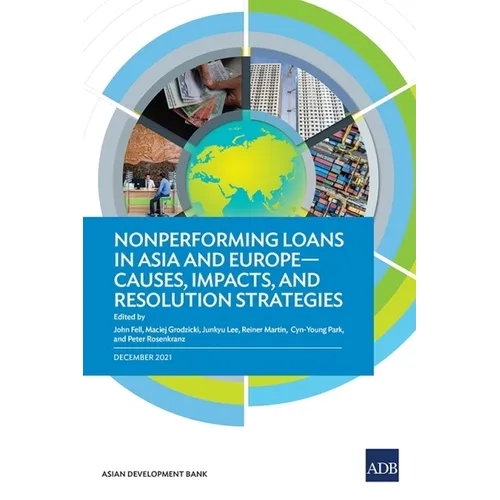 Nonperforming Loans in Asia and Europe: Causes, Impacts, and Resolution Strategies - Paperback